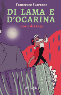 DI LAMA E D’OCARINA- STORIE DI TANGO DI LAMA E D’OCARINA- STORIE DI TANGO